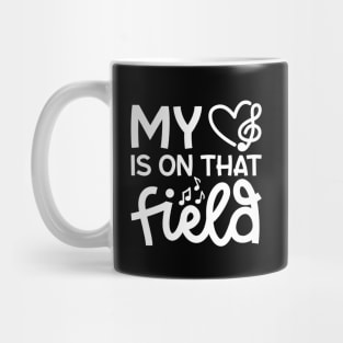 My Heart Is On That Field Marching Band Mom Cute Funny Mug